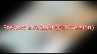 Preview 2 Anabel (Full Version)