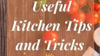 Kitchen Hacks To Save Time - Cooking Tips For Indian Working Moms - Useful Kitchen Tips and Tricks