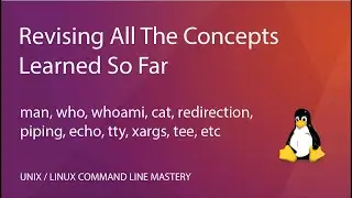 Revising All The Concepts Learned So Far | Phase- 1 | Unix/Linux Command Line Mastery