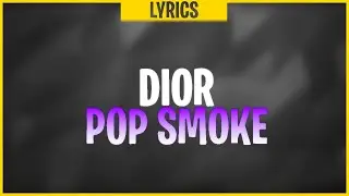 POP SMOKE - DIOR (Lyrics) | Christian Dior, Dior