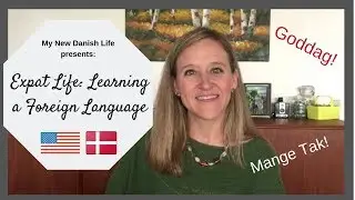 Expat Life: (USA in DK) Learning Danish Tips
