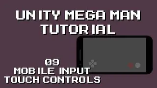 Unity Mega Man Tutorial - 09 Mobile Input Touch Controls