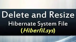 Disable Hibernation and Delete file 