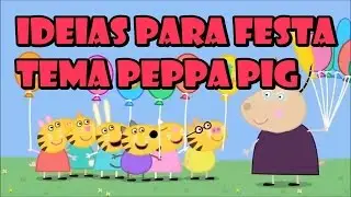 PEPPA PIG - IDEIAS SIMPLES PARA FESTA