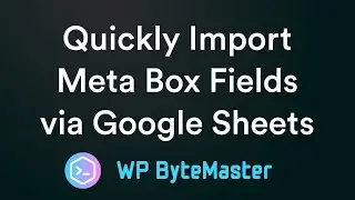 Quickly Import Meta Box Fields via Google Sheets