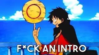 「F*ck an intro」One Piece 「AMV/EDIT」(Shwabadi)