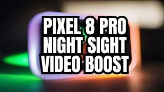 First Look: Pixel 8 Pro Video Boost Night Sight Video Test