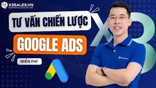 TƯ VẤN GOOGLE ADS MIỄN PHÍ - CHECK TÀI KHOẢN THỰC TẾ CÙNG X3SALES