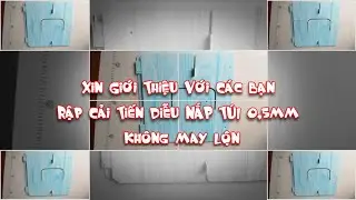 CÒN ĐẶNG VÀ RẬP CẢI TIẾN DIỄU NẮP TÚI 0.5MM  KHÔNG MAY LỘN