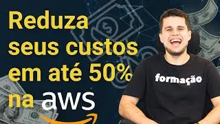 6 estratégias para reduzir seus custos na AWS em até 50%, já validadas em meus clientes