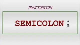 Semicolon:  The 4 Rules of How to Use the Semicolon