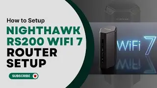 How to Setup Nighthawk RS200 WiFi 7 Router Setup?