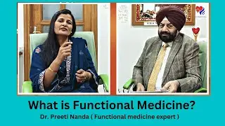 What is Functional Medicine | Dr. Preeti Nanda ( Functional medicine expert ) Sibia Medical Centre