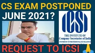 CS EXAM POSTPONED JUNE 2021| ICSI IMPORTANT ANNOUNCEMENT FOR CS EXAM JUNE 2021