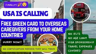 FREE GREEN CARD Opportunities in USA for Overseas CAREGIVERS!