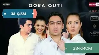 QORA QUTTI 38-QISM (MILLIY SERIAL)КОРА КУТТИ 38-КИСМ (МИЛЛИЙ СЕРИАЛ)