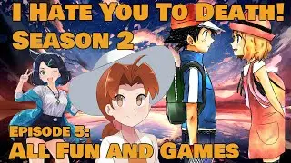 I Hate You To Death! S2E5: All Fun and Games