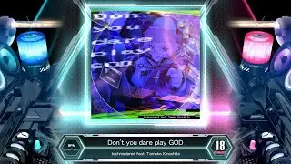 [SDVX] Don't you dare play GOD [EXH 18] (譜面確認)