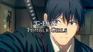 G-Eazy — Tumblr Girls { sped up }