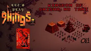 Let There Be Blood!!! [9 Kings] Let's Play 05