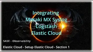 SASE - Observability - Setup Elastic Cloud - Section 1
