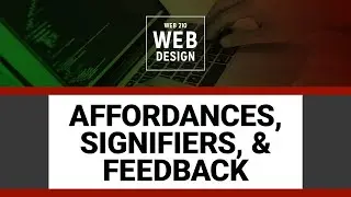 WEB 210 FA24 - Affordances, Signifiers, Feedback, and Wireframes