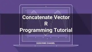 R Programming Tutorial - 08: Concatenate Vector in R Programming  