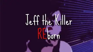 Jeff the killer REborn || Launch Trailer