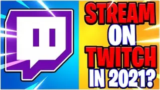 Should You Stream On TWITCH In 2021?