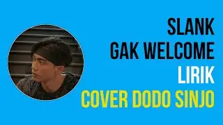 Slank - Gak Welcome covered by Dodo Sinjo (Video Lyrics) | SLANK GAK WELCOME - COVER BY DODO SINJO
