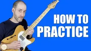 How To PRACTICE Guitar (5 tips)