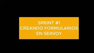 SPRINT #1 de SERVOY: Creando Formularios