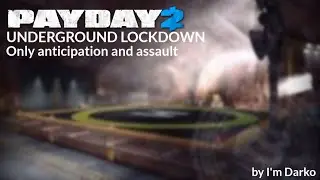 Payday 2 - Underground Lockdown (Only anticipation and assault) || REMASTERED ||
