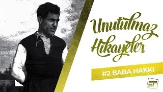 UNUTULMAZ HİKAYELER #2: FUTBOLUN BABASI | BABA HAKKI
