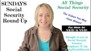Sunday's Social Security Round-Up for Week of 9/2/24 to 9/7/24 - By "All Things Social Security"