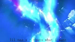 lil nas x - thats what i want [slowed + reverb]