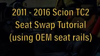 Scion TC2/2.5 OEM Seat Swap Tutorial (BRZ SEAT SWAP FOR TC)