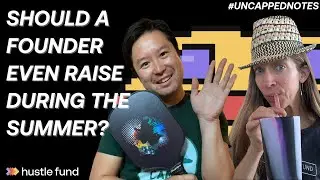 Should a founder even raise during the summer? | Ep 56 | Uncapped Notes