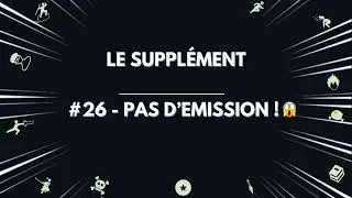 Le supplément de La 5e de Couv' - #26 - Pas d'émission ???!!!