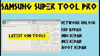 Samsung Super Tool Pro 2019| Network Unlock, FRP Tool, IMEI Repair Tool -2019