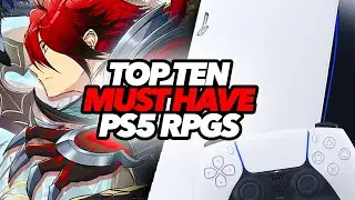 Top Ten Must Have PS5 RPGs