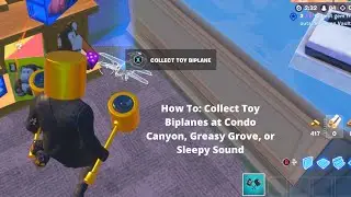 Collect Toy Biplanes at Condo Canyon, Greasy Grove, or Sleepy Sound Fortnite Battle Royal Tutorial