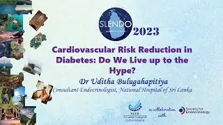 Cardiovascular Risk Reduction in Diabetes: Do We Live up to the Hype? - Dr Uditha Bulugahapitiya