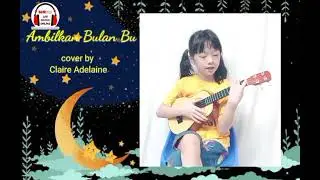 Ambilkan Bulan Bu dengan ukulele ( cover by Claire Adelaine)