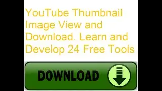 YouTube Thumbnail Image View and Download. Learn and Develop 24 Free Tools