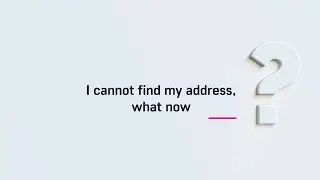I cannot find my address, what now?