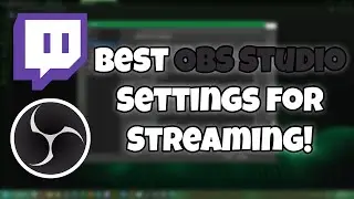 Best OBS Studio Settings For Streaming! (Working in 2024)