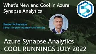 Pawel Potasinski : What's New and Cool in Azure Synapse Analytics