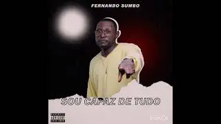 Fernando Sumbo -- Sou Capaz de Tudo