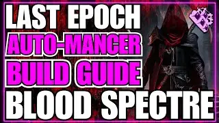 Last Epoch Necromancer Endgame Build Guide!! AUTO ARMY!! CRAZY BLEED!! 0.9.2 Ready!!